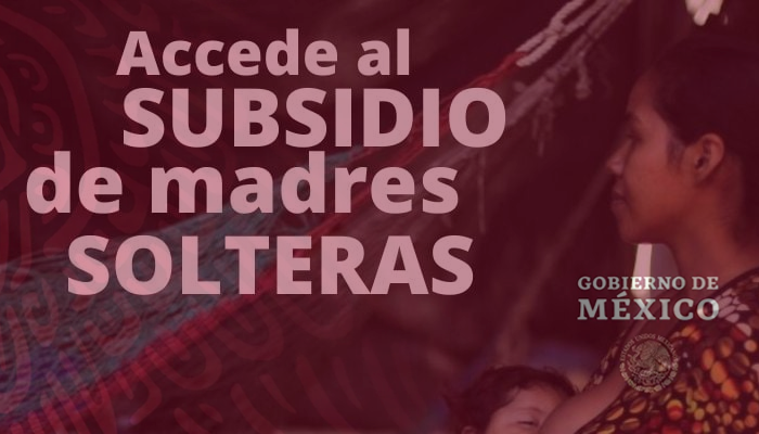 Descubre el Subsidio de Madres Solteras en México